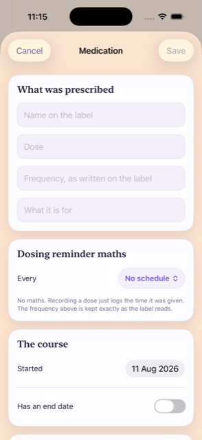 The medication editor, with fields for the name, dose and frequency as written on the label, and a schedule setting reading Every — No schedule.
